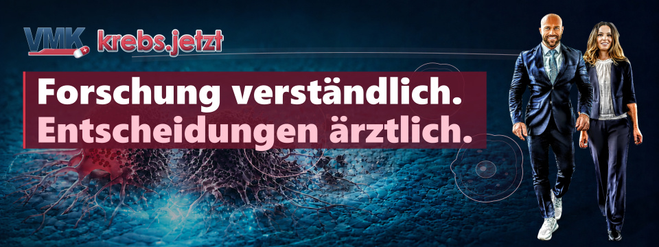 VMK Krebs-Jetzt: Forschung verständlich. Entscheidungen ärztlich.